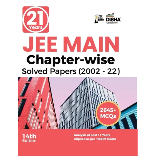21 Years JEE MAIN Chapter-wise Solved Papers (2002 - 22) 14th Edition - Paperback