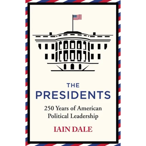 The Presidents: 250 Years of American Political Leadership - Hardcover