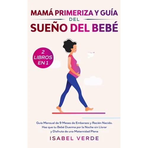 Mamá primeriza y guía del sueño del bebé- 2 libros en 1: Guía mensual de 9 meses de embarazo y recién nacido. Haz que tu bebé duerma por la noche sin - Hardcover