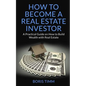 How to Become a Real Estate Investor: A Practical Guide on How to Build Wealth with Real Estate - Paperback