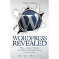 WordPress Revealed: How to Build a Website, Get Visitors and Make Money (Even For Beginners) - Paperback