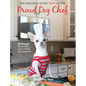 Proud Dog Chef: Tail-Wagging Good Treat Recipes - Hardcover