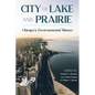 City of Lake and Prairie: Chicago's Environmental History - Paperback