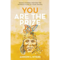You Are The Prize: Seeing Yourself Beyond the Imperfections of Your Trauma - Paperback
