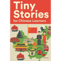 Tiny Stories for Chinese Learners: Short Stories in Chinese for Beginners and Intermediate Learners - Paperback