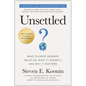 Unsettled (Updated and Expanded Edition): What Climate Science Tells Us, What It Doesn't, and Why It Matters - Paperback