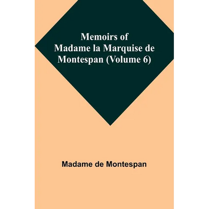 Memoirs of Madame la Marquise de Montespan (Volume 6) - Paperback