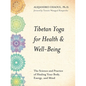 Tibetan Yoga for Health & Well-Being: The Science and Practice of Healing Your Body, Energy, and Mind - Paperback