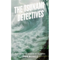 The Tsunami Detectives: Exploring the Science of Tsunamis - Paperback