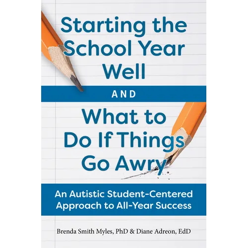 Starting the School Year Well and What to Do If Things Go Awry: An Autistic Student-Centered Approach to All-Year Success - Paperback
