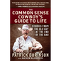 The Common Sense Cowboy's Guide to Life: Stories from the Old Guy at the End of the Bar - Hardcover