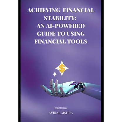 Achieving Financial Stability: An AI-Powered Guide to Using Financial Tools - Paperback