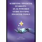 Achieving Financial Stability: An AI-Powered Guide to Using Financial Tools - Paperback