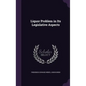 Liquor Problem in Its Legislative Aspects - Hardcover