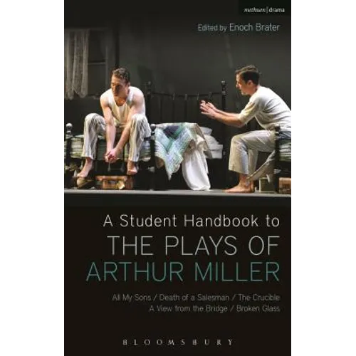 A Student Handbook to the Plays of Arthur Miller: All My Sons, Death of a Salesman, The Crucible, A View from the Bridge, Broken Glass - Paperback
