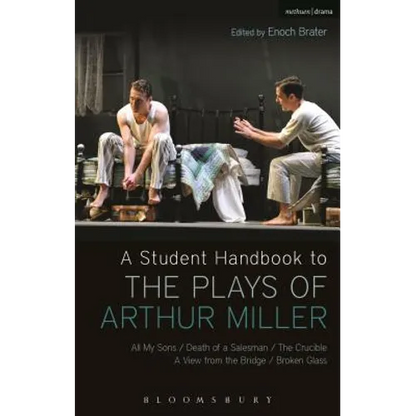 A Student Handbook to the Plays of Arthur Miller: All My Sons, Death of a Salesman, The Crucible, A View from the Bridge, Broken Glass - Paperback