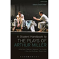 A Student Handbook to the Plays of Arthur Miller: All My Sons, Death of a Salesman, The Crucible, A View from the Bridge, Broken Glass - Paperback