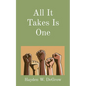 All It Takes Is One - Paperback