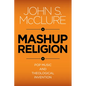 Mashup Religion: Pop Music and Theological Invention - Paperback