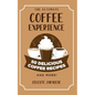 The Ultimate COFFEE EXPERIENCE: 50 Delicious Coffee Recipes and More! - Paperback