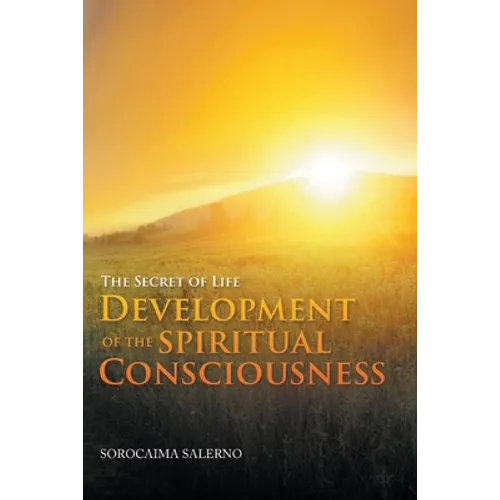 The Secret of Life: Development of the Spiritual Consciousness - Paperback