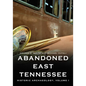 Abandoned East Tennessee: Historic Archaeology, Volume I - Paperback