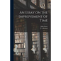 An Essay on the Improvement of Time - Paperback
