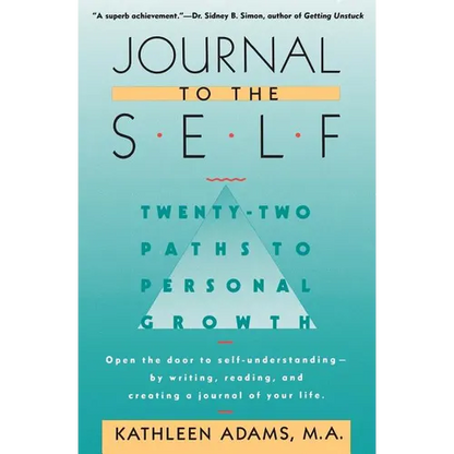 Journal to the Self: Twenty-Two Paths to Personal Growth - Open the Door to Self-Understanding by Writing, Reading, and Creating a Journal of Your Lif - Paperback