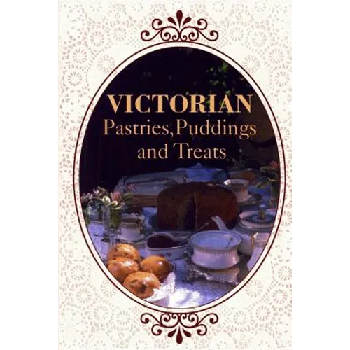 Victorian Pastries, Puddings and Treats - Paperback