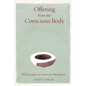 Offering from the Conscious Body: The Discipline of Authentic Movement - Hardcover