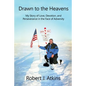 Drawn to the Heavens: My Story of Love, Devotion, and Perseverance in the Face of Adversity - Paperback