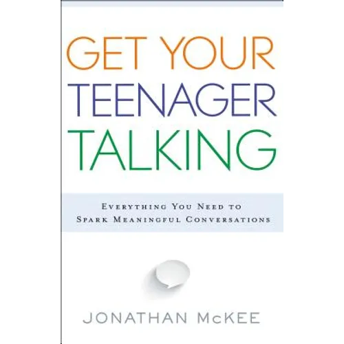 Get Your Teenager Talking: Everything You Need to Spark Meaningful Conversations - Paperback