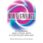 New Beginnings: Acquiring and Living with a Cochlear Implant - Paperback
