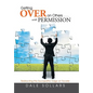 Getting Over on Others . . . with Permission: Redirecting the Sociopathic Edge on Society - Hardcover