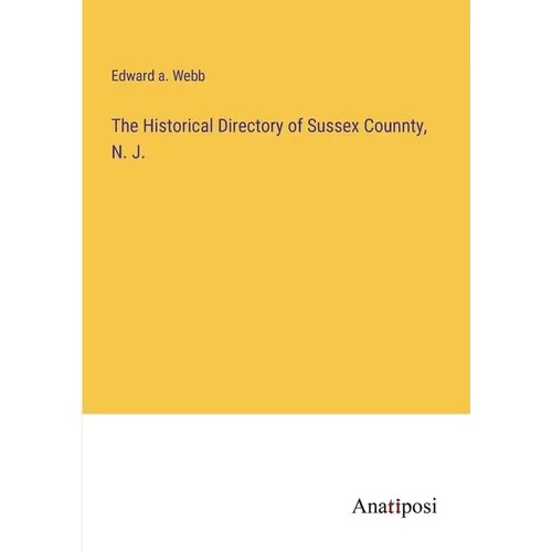 The Historical Directory of Sussex Counnty, N. J. - Paperback