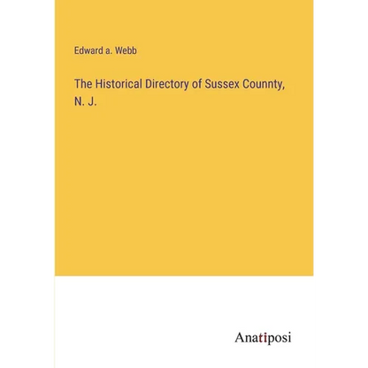 The Historical Directory of Sussex Counnty, N. J. - Paperback
