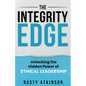 The Integrity Edge: Unlocking the Hidden Power of Ethical Leadership - Paperback