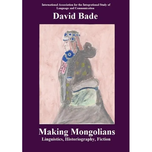 Making Mongolians: Linguistics, Historiography, Fiction - Paperback