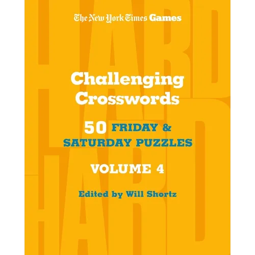 New York Times Games Challenging Crosswords Volume 4: 50 Friday and Saturday Puzzles - Spiral