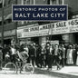 Historic Photos of Salt Lake City - Hardcover