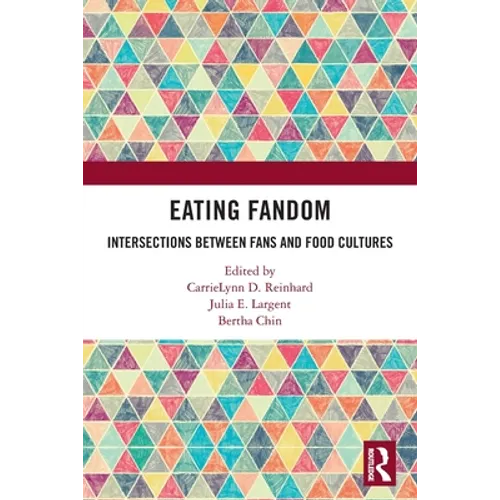 Eating Fandom: Intersections Between Fans and Food Cultures - Paperback