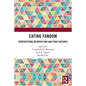 Eating Fandom: Intersections Between Fans and Food Cultures - Paperback