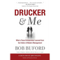 Drucker & Me: What a Texas Entrepenuer Learned from the Father of Modern Management - Paperback