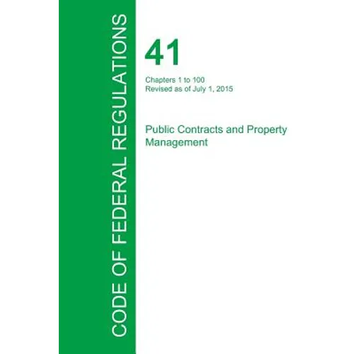 Code of Federal Regulations Title 41, Volume 1, July 1, 2015 - Paperback