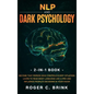 NLP and Dark Psychology 2-in-1 Book: Become That Person Who Controls Every Situation. Learn to Read Body Language Like a Pro and Influence People's De - Hardcover