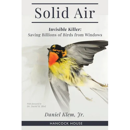 Solid Air: Invisible Killer- Saving Birds from Windows - Hardcover