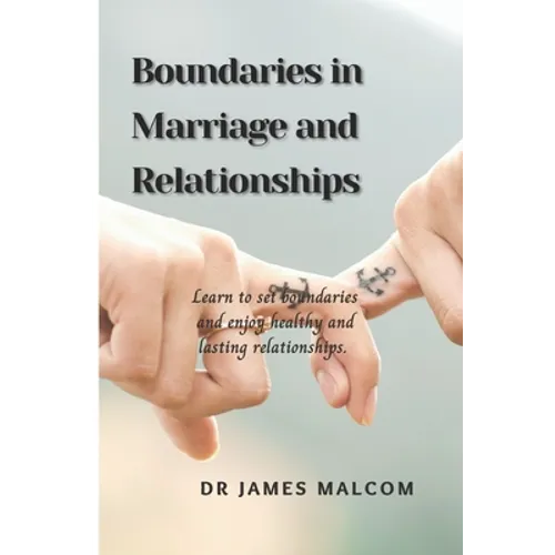 Boundaries in marriage and relationships: Learn to set boundaries and enjoy healthy and lasting relationships. - Paperback