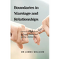 Boundaries in marriage and relationships: Learn to set boundaries and enjoy healthy and lasting relationships. - Paperback