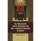 The Problem with Capital Punishment and Why It Should Be Abolished in America - Hardcover
