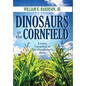 Dinosaurs in the Cornfield: Lessons Unearthed on My Grandfather's Farm - Hardcover